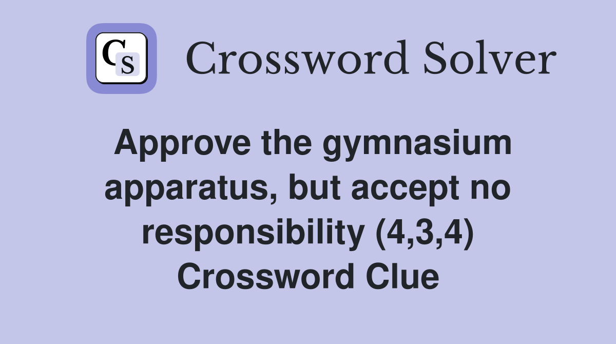 Approve the gymnasium apparatus, but accept no responsibility (4,3,4